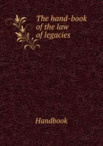 The hand-book of the law of legacies