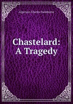 Chastelard: A Tragedy