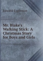 Mr. Blake`s Walking Stick: A Christmas Story for Boys and Girls