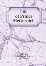 Life of Prince Metternich