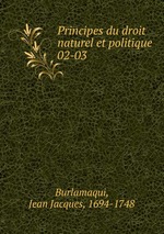 Principes du droit naturel et politique. 02-03