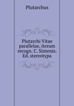 Plutarchi Vitae parallelae, iterum recogn. C. Sintenis. Ed. stereotypa