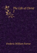 The Life of Christ. 2