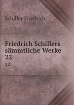 Friedrich Schillers smmtliche Werke. 22