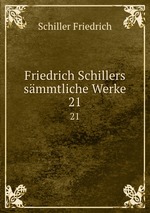 Friedrich Schillers smmtliche Werke. 21