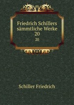 Friedrich Schillers smmtliche Werke. 20