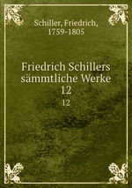 Friedrich Schillers smmtliche Werke. 12