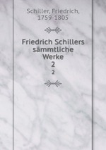 Friedrich Schillers smmtliche Werke. 2