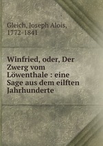 Winfried, oder, Der Zwerg vom Lwenthale : eine Sage aus dem eilften Jahrhunderte