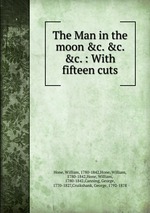 The Man in the moon &c. &c. &c. : With fifteen cuts