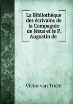 La Bibliothque des crivains de la Compagnie de Jsus et le P. Augustin de