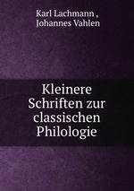 Kleinere Schriften zur classischen Philologie