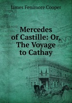 Mercedes of Castille: Or, The Voyage to Cathay
