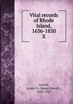Vital records of Rhode Island, 1636-1850. X