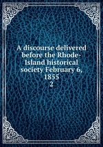 A discourse delivered before the Rhode-Island historical society February 6, 1855. 2