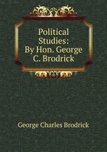 Political Studies: By Hon. George C. Brodrick