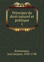 Principes du droit naturel et politique. 1