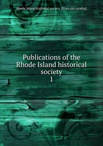 Publications of the Rhode Island historical society. 1