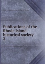 Publications of the Rhode Island historical society. 2