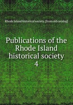 Publications of the Rhode Island historical society. 4