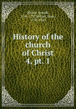 History of the church of Christ. 4, pt. 1