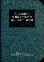 An account of the churches in Rhode-Island. 1