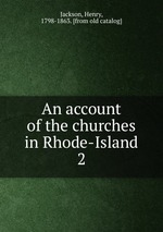An account of the churches in Rhode-Island. 2