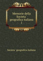 Memorie della Societa geografica italiana. 1