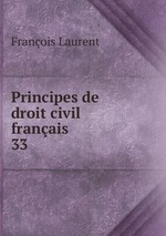 Principes de droit civil franais. 33