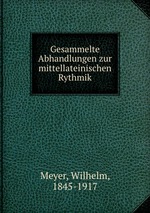 Gesammelte Abhandlungen zur mittellateinischen Rythmik