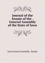 Journal of the Senate of the . General Assembly of the State of Iowa
