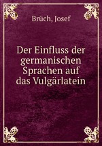 Der Einfluss der germanischen Sprachen auf das Vulgrlatein