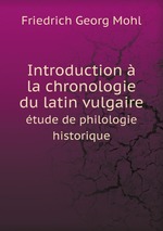 Introduction  la chronologie du latin vulgaire. tude de philologie historique
