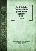Ausfhrliche Grammatik der griechischen Sprache. 1, pt.1
