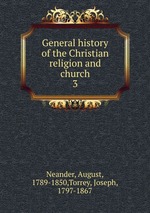 General history of the Christian religion and church. 3