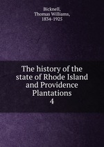 The history of the state of Rhode Island and Providence Plantations. 4