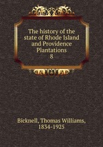 The history of the state of Rhode Island and Providence Plantations. 8