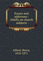 Essays and addresses : chiefly on church subjects