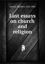 Last essays on church and religion