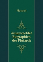 Ausgewaehlet Biographien des Plutarch