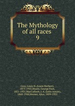 The Mythology of all races . 9