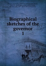 Biographical sketches of the governor. 1
