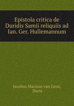 Epistola critica de Duridis Samii reliquiis ad Ian. Ger. Hullemannum
