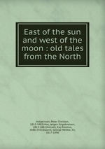 East of the sun and west of the moon : old tales from the North