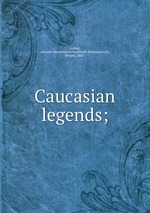 Caucasian legends;