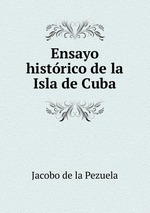 Ensayo histrico de la Isla de Cuba