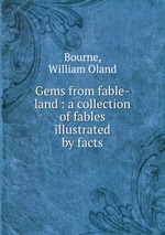 Gems from fable-land : a collection of fables illustrated by facts