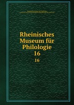 Rheinisches Museum fr Philologie. 16