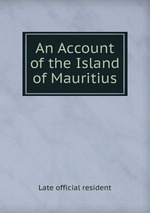 An Account of the Island of Mauritius