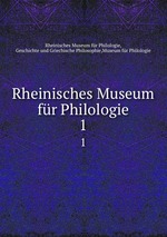 Rheinisches Museum fr Philologie. 1